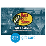 BASS PRO SHOPS<sup>®</sup> $25 Gift Card</u>