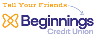 Beginnings Credit Union Tell Your Friends